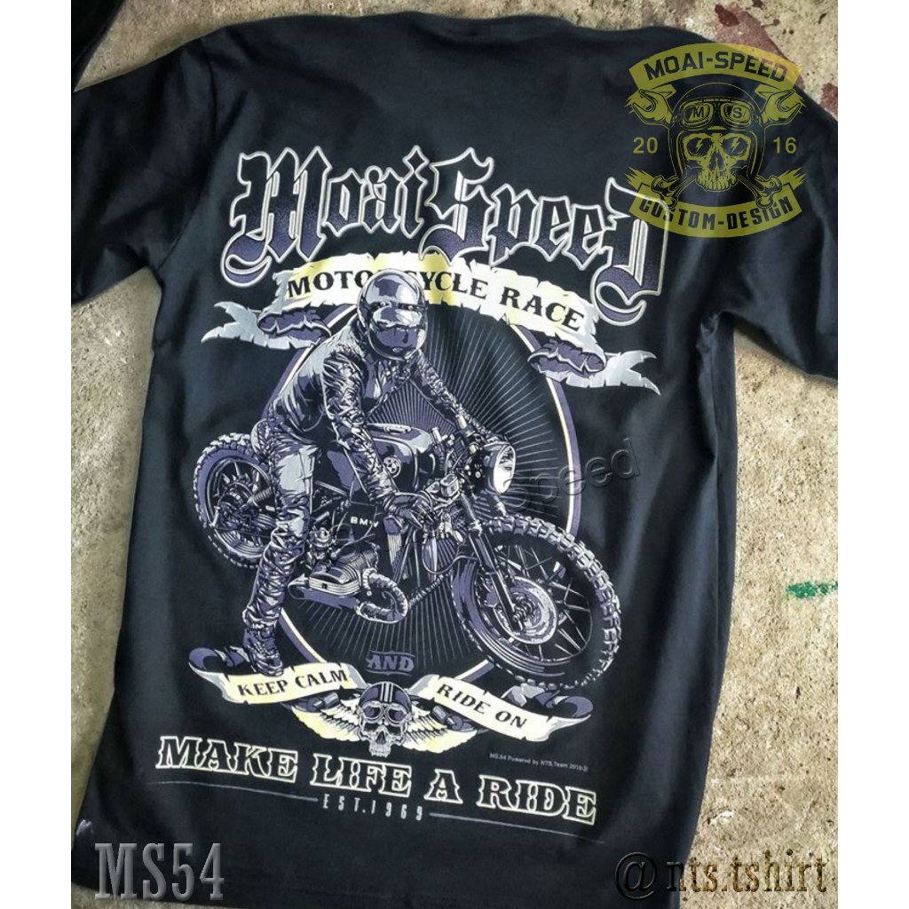 MS 54 Make Life A Ride  เสื้อยืด สีดำ ไบค์เกอร์ ออกทริป รถแข่ง Moai Speed T-Shirt ผ้าคอตตอน สกรีนลาย