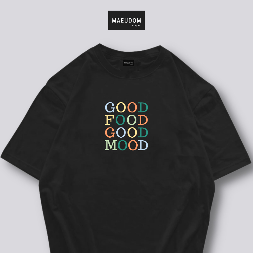 ซื้อ 5 ฟรี 1 กระเป๋าผ้า เสื้อยืด GOOD FOOD GOOD MOOD ผ้า Cotton 100% และ เนื้อผ้า Signature เฉพาะแบรนด์ MAE UDOM