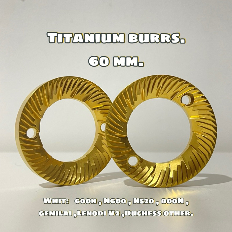 เฟืองบดเมล็ดกาแฟสีทอง TiN ไทเทเนียม 60 mm. N600, 600N Lenodi V2.0, N520 B, 800N, Gemilai Titanium Bu