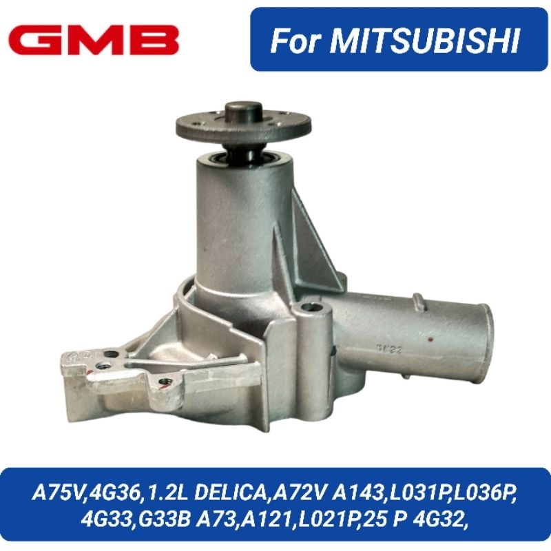 GMB ปั๊มน้ำ MITSUBISHI A75V, 4G36 1.2L DELICA, A72V A143, L031P, L036P, 4G33, G33B A73, A121, L021P,
