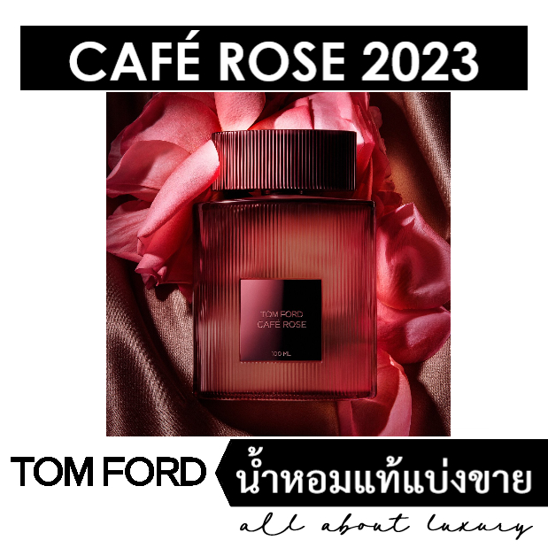 [น้ำหอมแท้แบ่งขาย] TOM FORD Cafe Rose (2023)