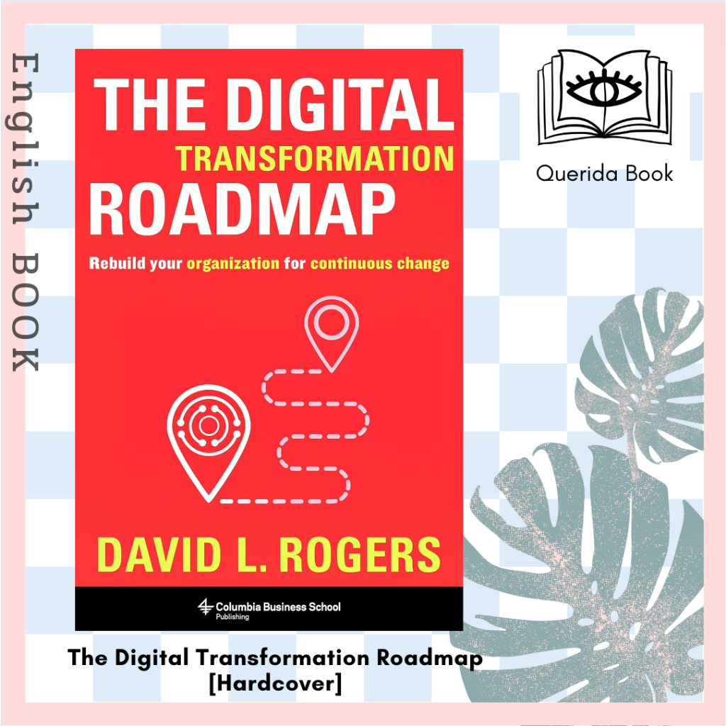 หนังสือ The Digital Transformation Roadmap : Rebuild Your Organization for Continuous Change [Hardcover] David Rogers