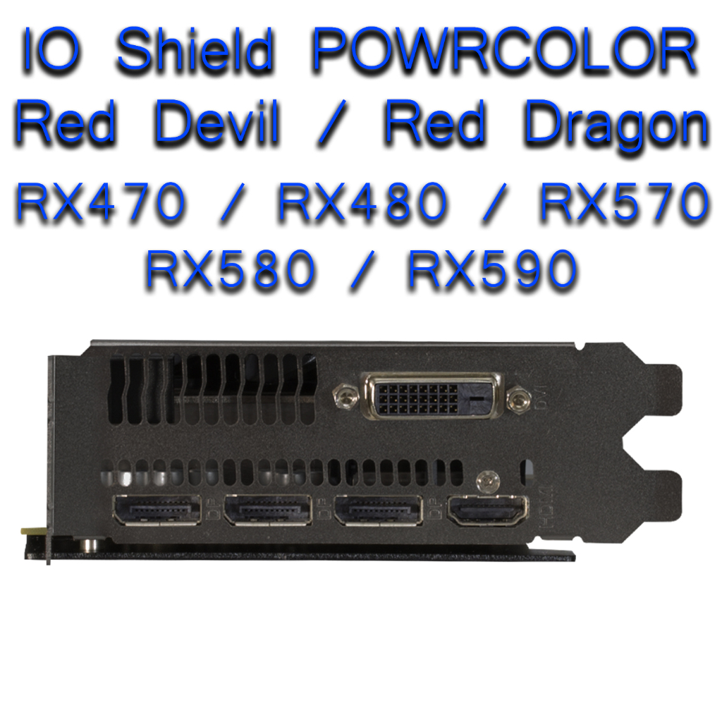IO SHIELD POWERCOLOR RX470 RX480 RX570 RX580 RX590 ได้ทั้งตัว Red Devil และ Red Dragon