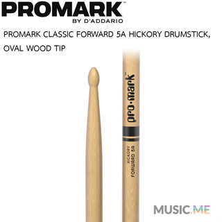 ไม้กลอง 🥁 PROMARK CLASSIC FORWARD 5A HICKORY DRUMSTICK, OVAL WOOD TIP