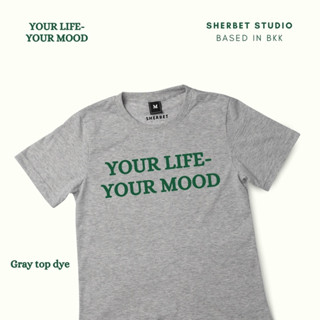 เสื้อยืดลาย your life your mood|sherbet.teeshop