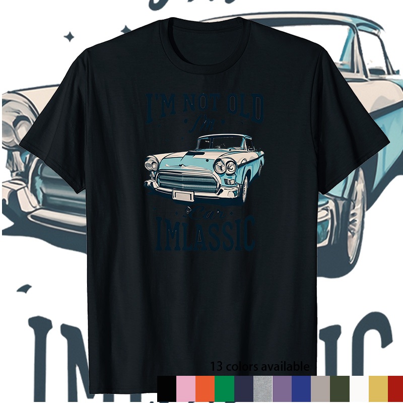 รถเก่า unbranded "Im Not old Im Classic",เสื้อยืดคุณภาพสูง, 6 สี