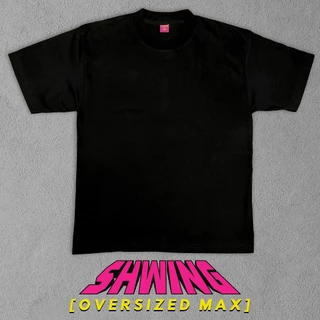SHWING เสื้อยืดโอเวอร์ไซส์ คอชิด ผ้าหนา ทรงแฟชั่น ดำ ขาว “OVERSIZE MAX” ฝ้ายแท้ 100% เสื้อยืดเปล่า