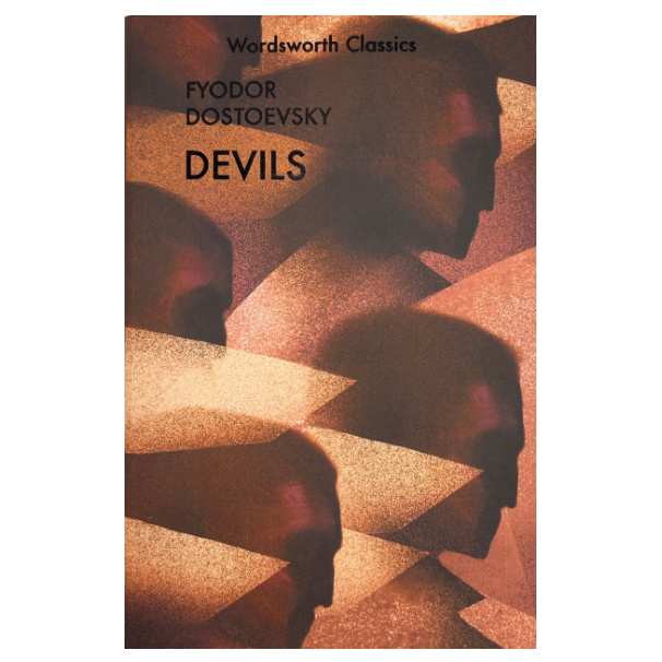Devils - Wordsworth Classics Fyodor Dostoyevsky (author), Constance Garnett (translator), Michael Ni