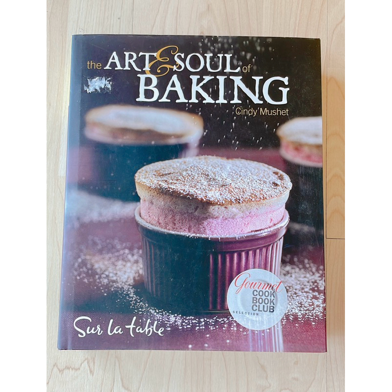 The art &amp; soul of baking by Cindy Mushet (มือสอง) หนังสือแนะนำ Gourmet cook book club selection