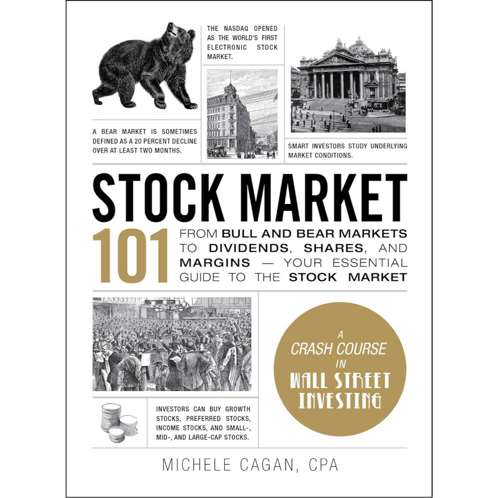 Stock Market 101 From Bull and Bear Markets to Dividends, Shares, and Margins - Your Essential Guide