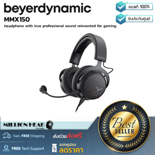 Beyerdynamic : MMX150 by Millionhead (หูฟังพร้อมเสียงระดับมืออาชีพอย่างแท้จริงที่คิดค้นขึ้นใหม่สำหรับการเล่นเกม)