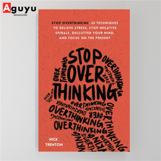 【หนังสือภาษาอังกฤษ】Stop Overthinking: 23 Techniques to Relieve Stress, Stop Negative Spirals, Declutter Your Mind, and