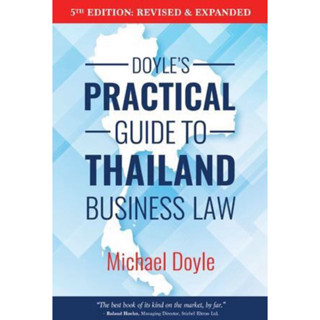 DOYLES PRACTICAL GUIDE TO THAILAND BUSINESS LAW (5TH EDITION REVISED &amp; EXPANDED