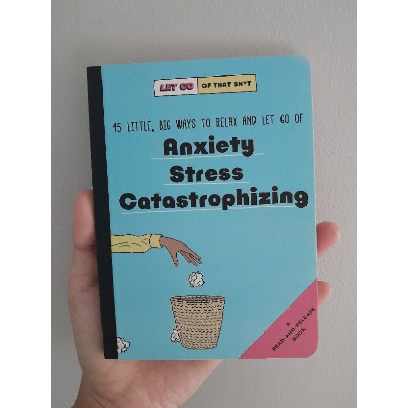 45 Little, Big Ways to Relax and Let Go Of Anxiety, Stress, Catastrophizing Hardcover
