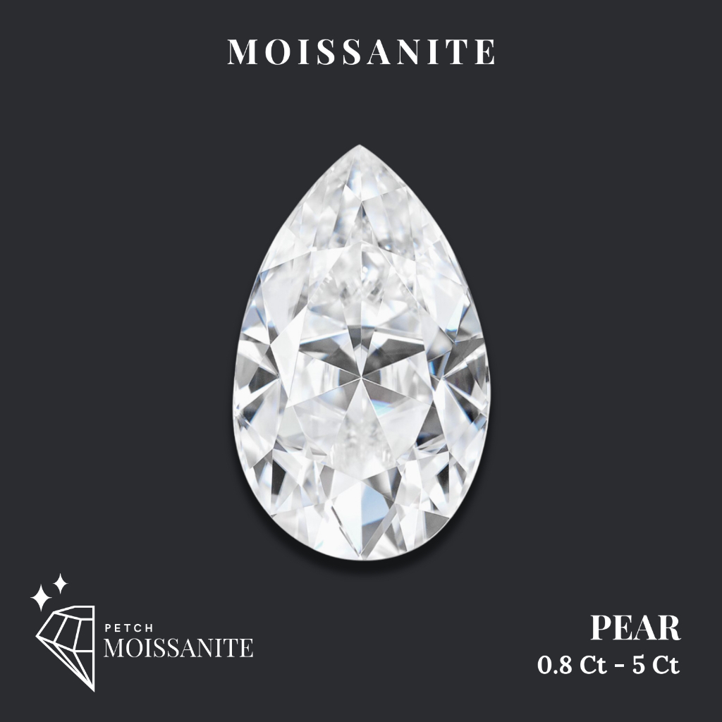 Pear Moissanite Diamond D-Color VVS1 {0.8ct - 5ct} - เพชรโมอีส หยดน้ำ/เพชรโมซาไนท์ หยดน้ำ {0.8กะรัต 