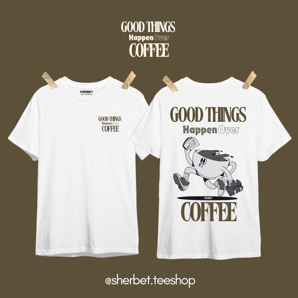 เสื้อยืดลาย good things happen over coffee/sherbet.teeshop