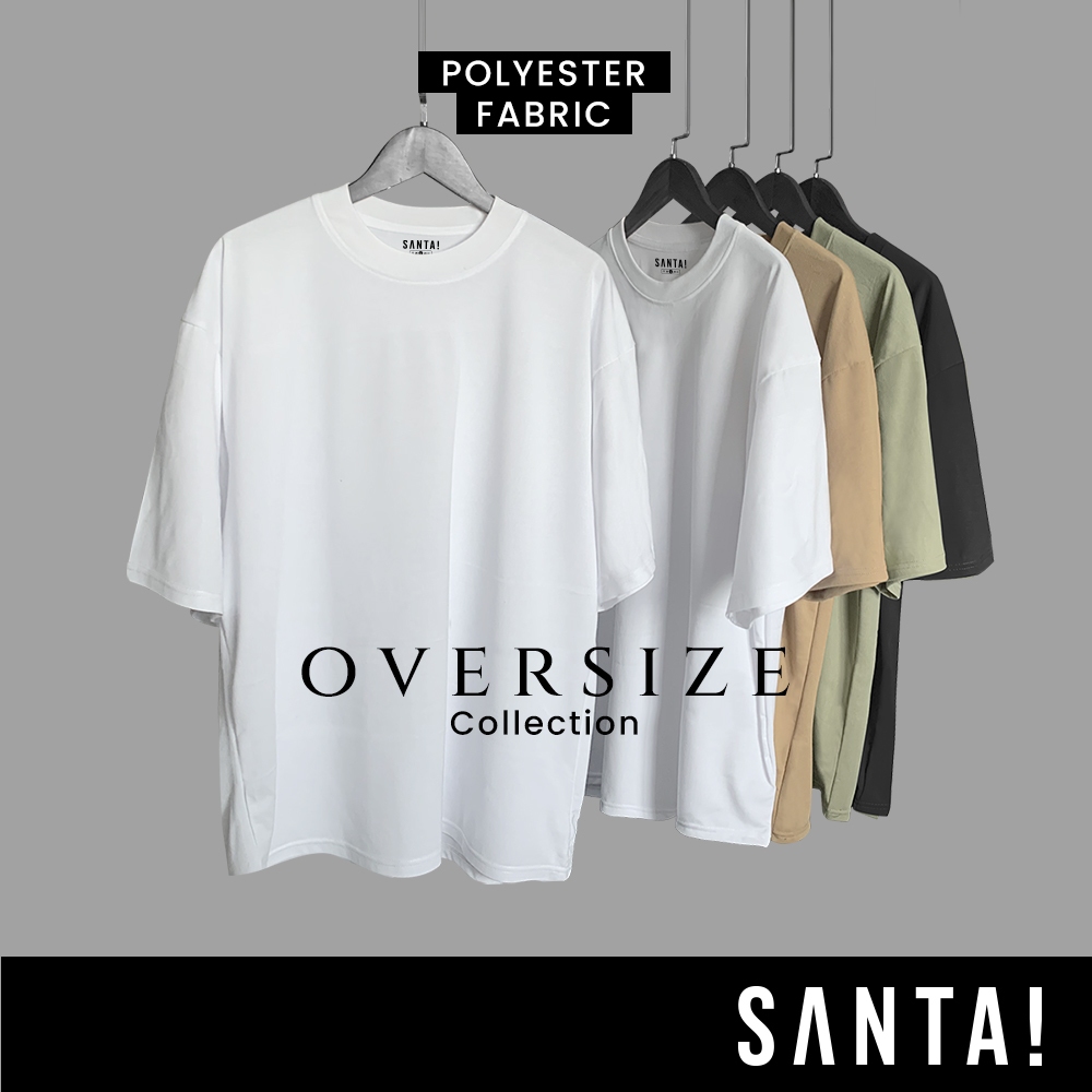 SANTAi | เสื้อยืดทรง Oversize [Polyester fabric] ไม่ยับ ไม่ย้วย ทรงสวย ผ้าหนา คอไม่กว้าง
