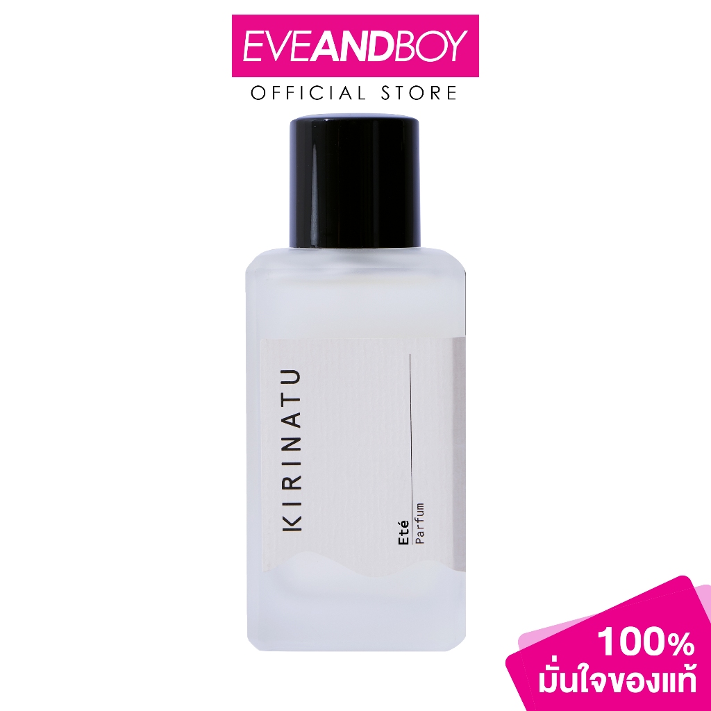 KIRINATU - Été Parfum (100 ml.) คิรินาทู + เอเต้ พาร์ฟูม (สีใส) น้ำหอม EVEANDBOY [สินค้าแท้ 100%]