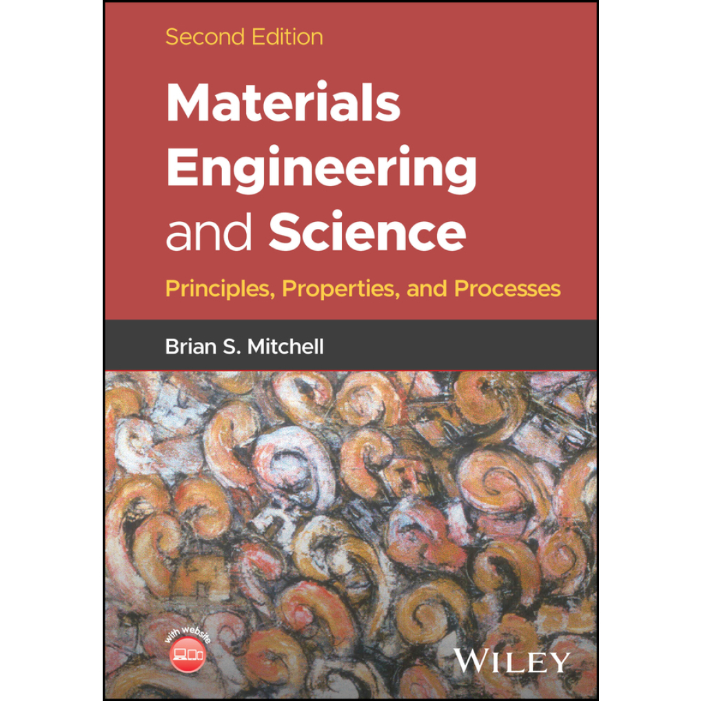 Materials Engineering and Science: Principles, Properties, and Processes, 2nd Edition