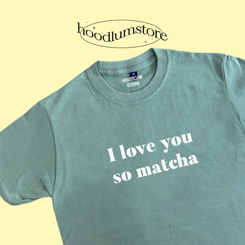 เสื้อยืดมินิมอล I love you so matcha ผ้าคอตตอน100%