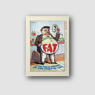 หนังสือ ประวัติศาสตร์ความอ้วน : Fat A Cultural History Of The Stuff Of Life