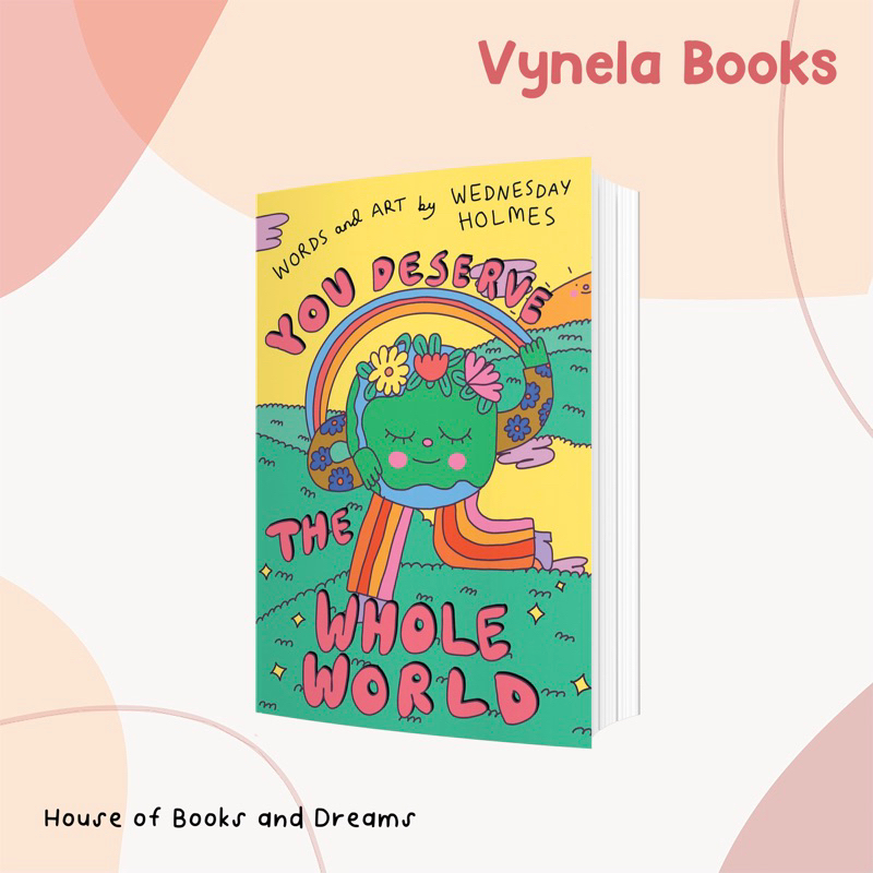 VYNELA (หนังสือภาษาอังกฤษ / HARDCOVER) YOU DESERVE THE WHOLE WORLD — WEDNESDAY HOLMES