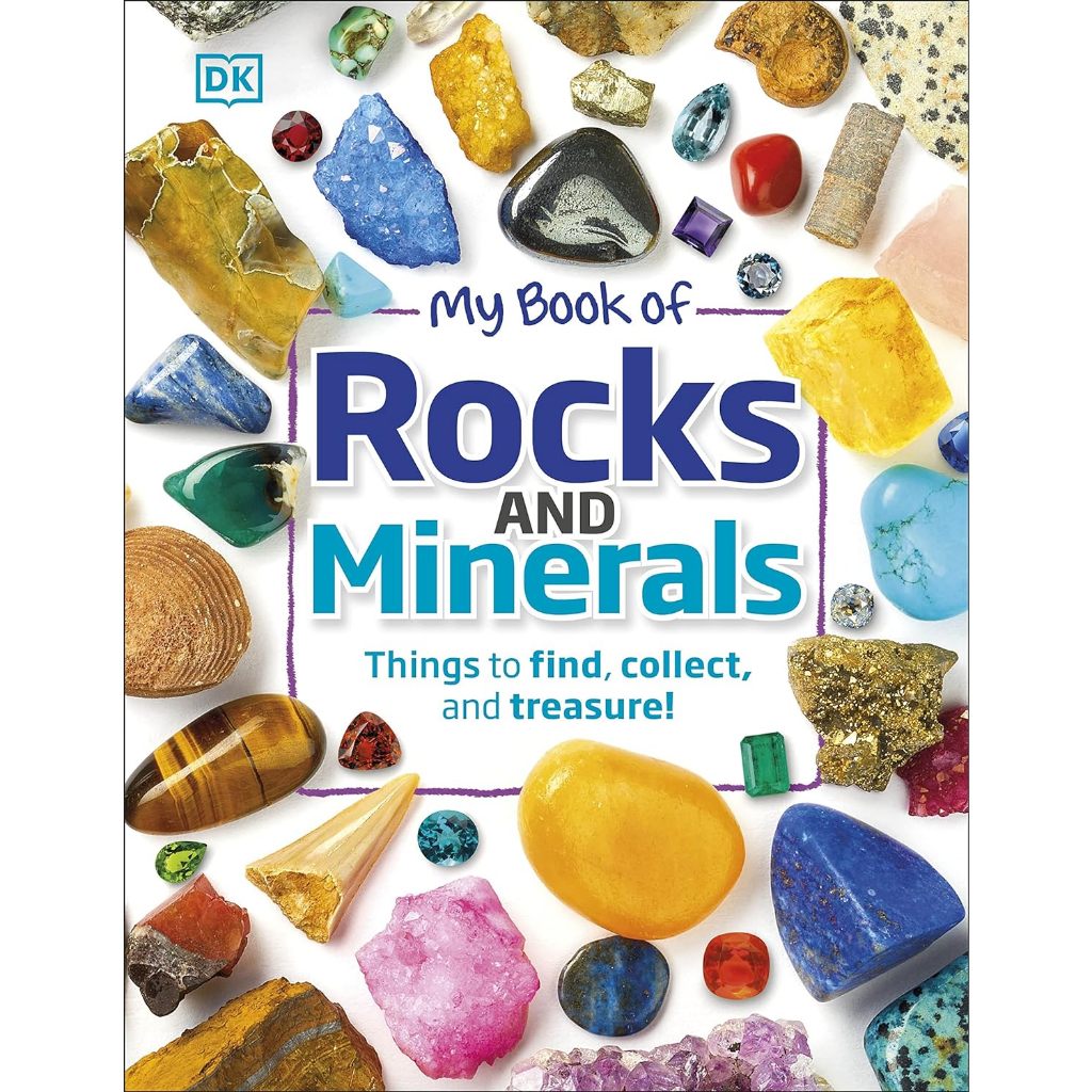 c321 MY BOOK OF ROCKS AND MINERALS: THINGS TO FIND, COLLECT, AND TREASURE (HC) 9781465461902