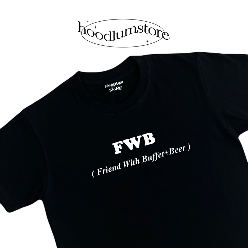 FWB = Friend With Buffet+B33R🥓🍻 ꒰ hoodlumstore ꒱