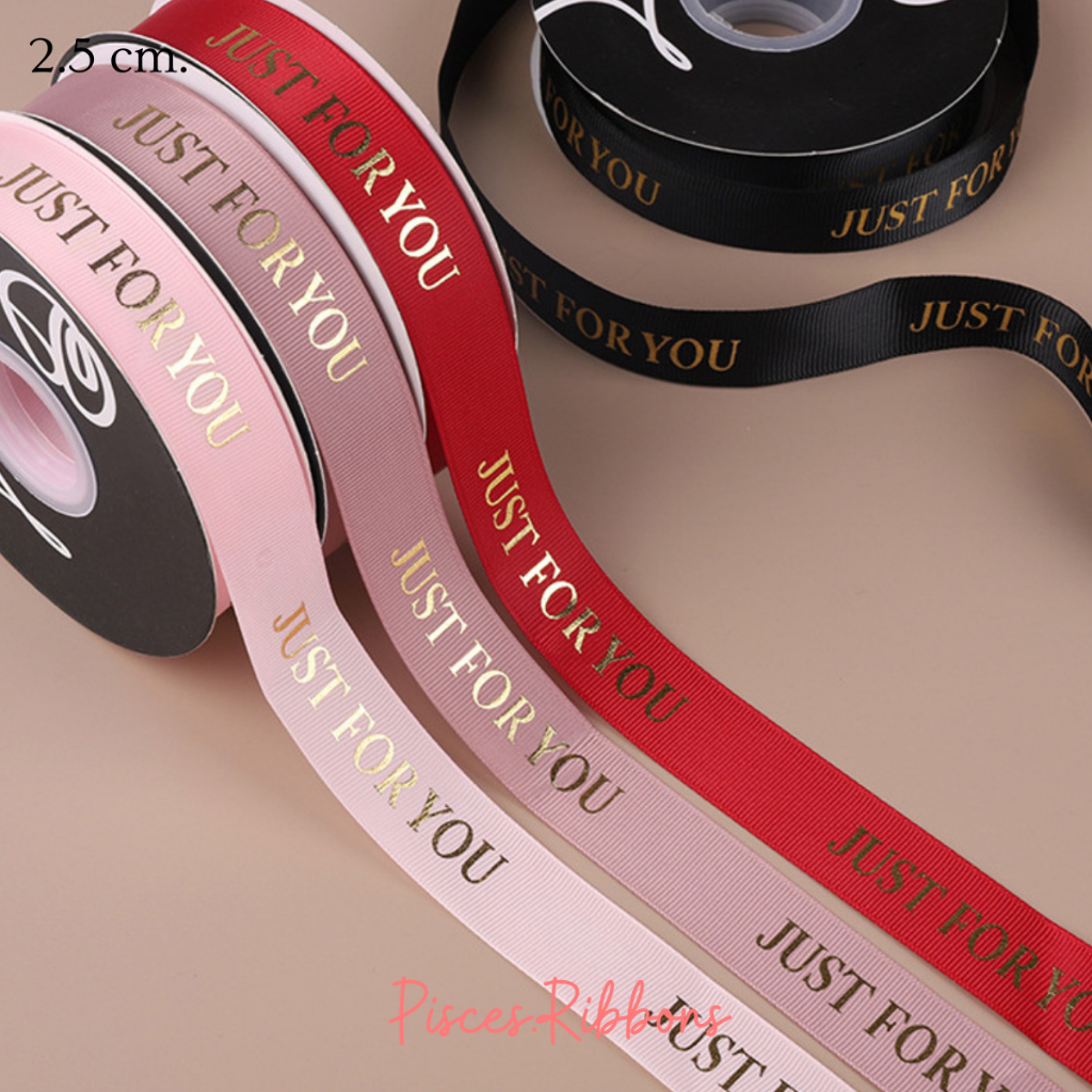 1 หลา * ริบบิ้นผ้ากรอสเกรน JUST FOR YOU 2.5 cm. ผูกของขวัญวันเกิด ผูกช่อดอกไม้ ตกแต่งต่างๆ