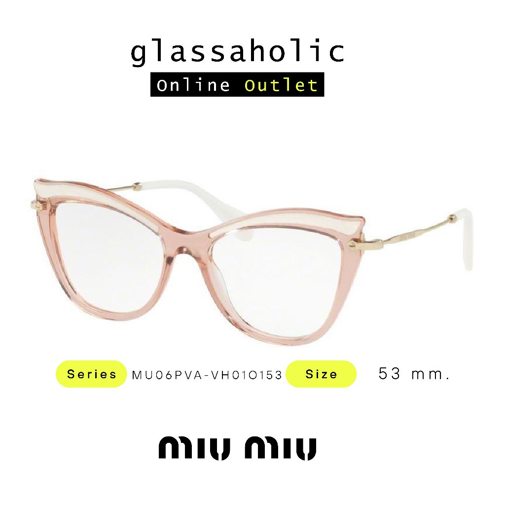 [ลดกระหน่ำ] กรอบแว่นสายตา Miu Miu รุ่น MU06PVA-VH01O153 ทรง Cat Eye สวย หวาน เฉี่ยว เท่