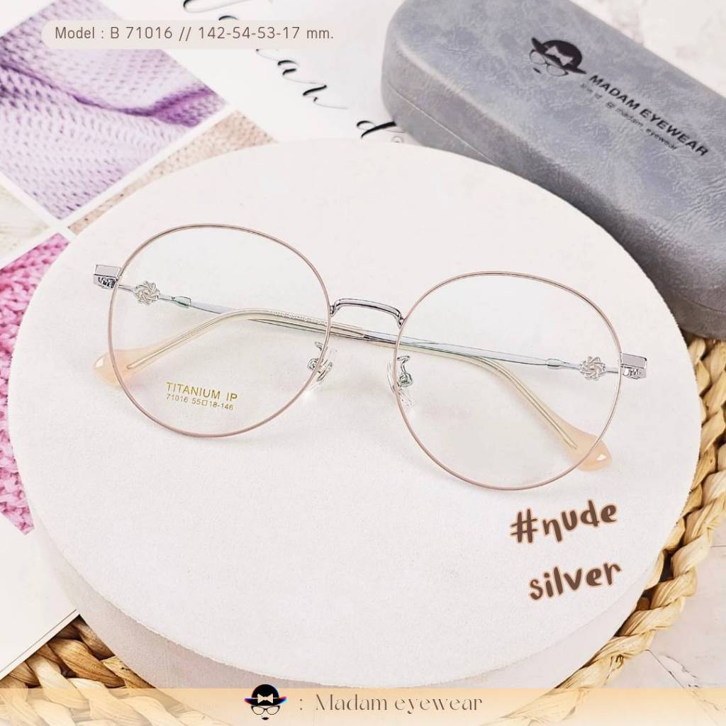 กรอบไทเทเนียม ทรงกลม เบาใส่สบาย ดีเทลขาน่าร้าก สั่งตัดได้ทั้ง สายตา/กรองแสง รุ่น B 71016