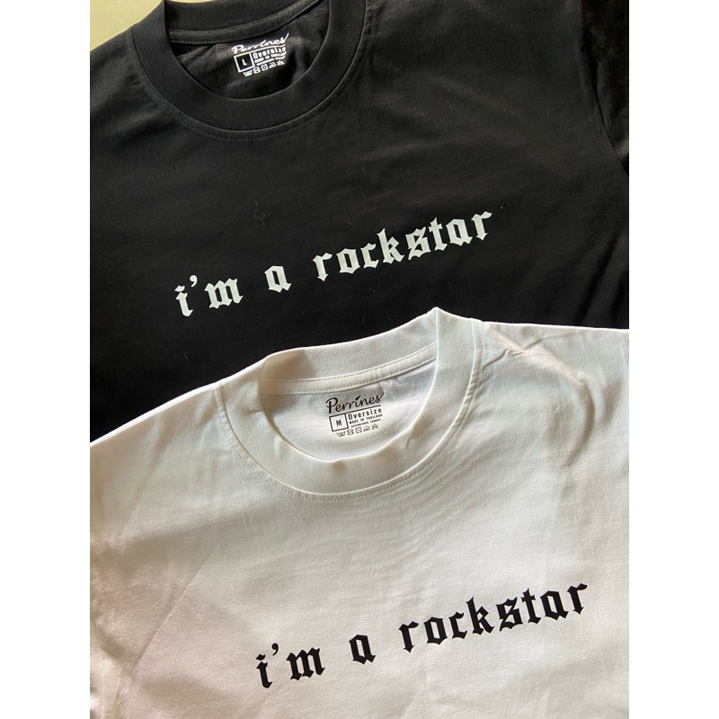 เสื้อ I'm a rockstar ผ้าCotton100% Oversize