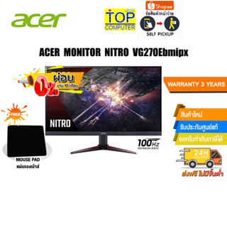 [ผ่อน 0% 10 ด.[แถมเพิ่ม! แผ่นรองเม้าส์ Gaming]ACER MONITOR NITRO VG270Ebmipx/ประกัน3y