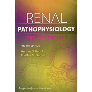 [หนังสือ] Renal Pathophysiology The Essentials urinary พยาธิสรีรวิทยา พยาธิวิทยา pathology สรีรวิทยา physiology anatomy