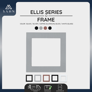 Glass Frame เฟรมอลูมิเนียม รุ่น Eillis Series ดีไซน์สวยหรู