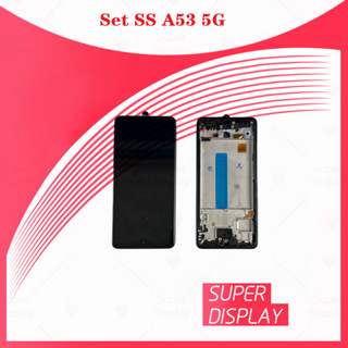 Set SS A53 5G อะไหล่จอชุด หน้าจอพร้อมทัสกรีน LCD Display Touch Screen Super Display