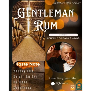 Gentleman Rum ขนาด 100 กรัม คั่วอ่อน Taste : Whisky Rum Raisin Butter Caramel Sweety Rum Raisin Whisky Caramel