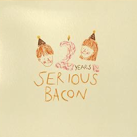 แผ่นเสียง LP  SERIOUS BACON 2 years anniversary แผ่นซีล ใหม่