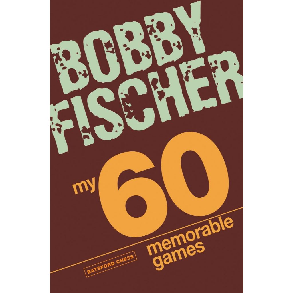 My 60 Memorable Games Chess Tactics, Chess Strategies With Bobby Fischer Bobby Fischer Paperback