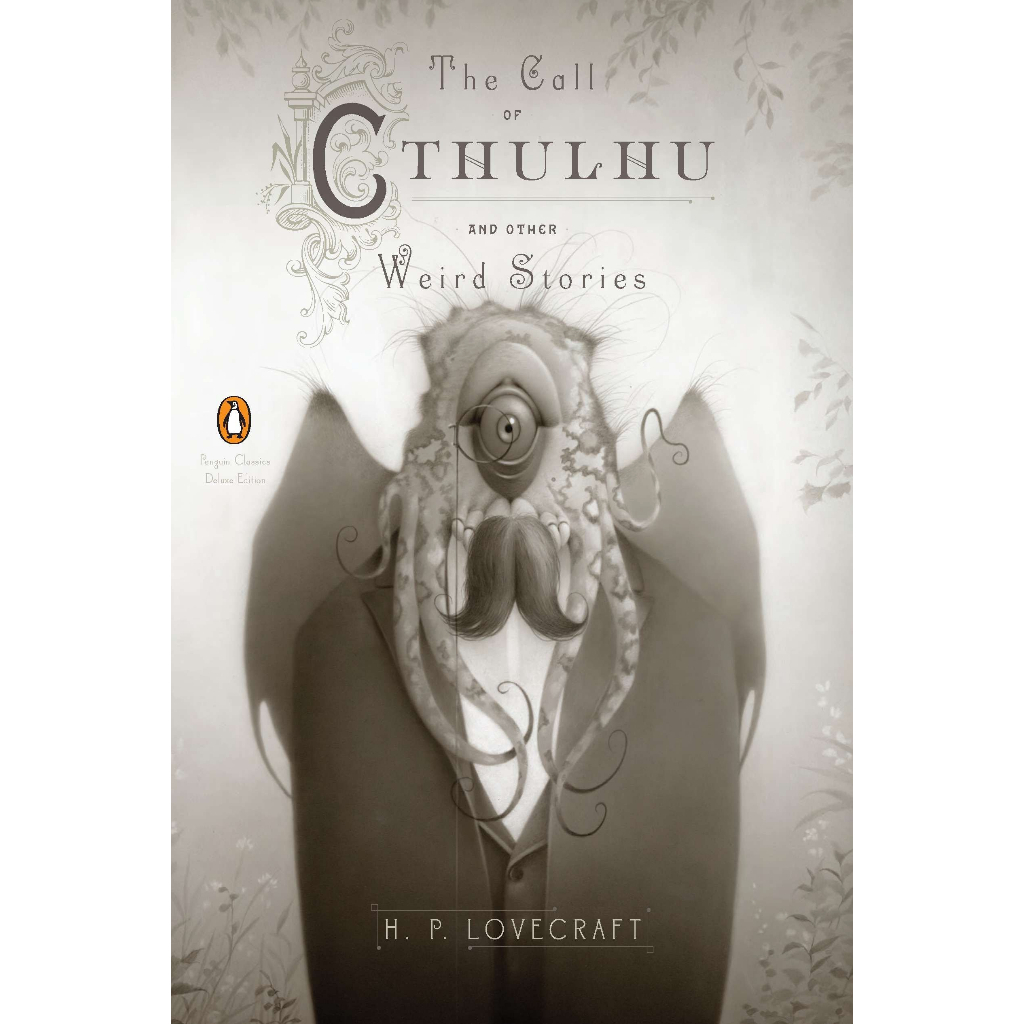 The Call of Cthulhu and Other Weird Stories - Penguin Classics Deluxe Edition H. P. Lovecraft