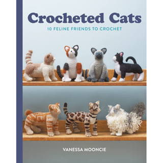 Crocheted Cats 10 Feline Friends to Crochet Vanessa Mooncie Paperback