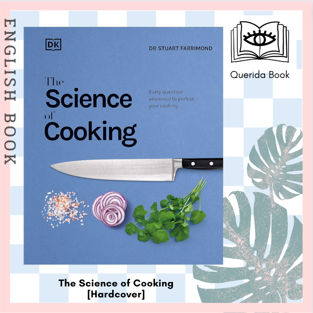 หนังสือภาษาอังกฤษ The Science of Cooking : Every Question Answered to Perfect your Cooking [Hardcover] by S. Farrimond