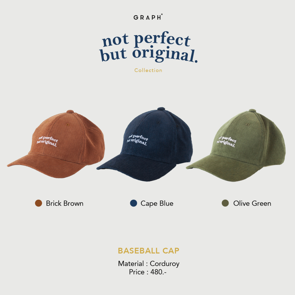 GRAPH | หมวกแก๊ปผ้าลูกฟูก BASEBALL CAP - NOT PERFECT BUT ORIGINAL
