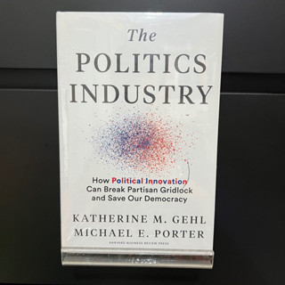 The Politics Industry - Kathetine M. Gehl (Hardcover)