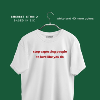 เสื้อยืดลาย stop expecting|sherbet.teeshop