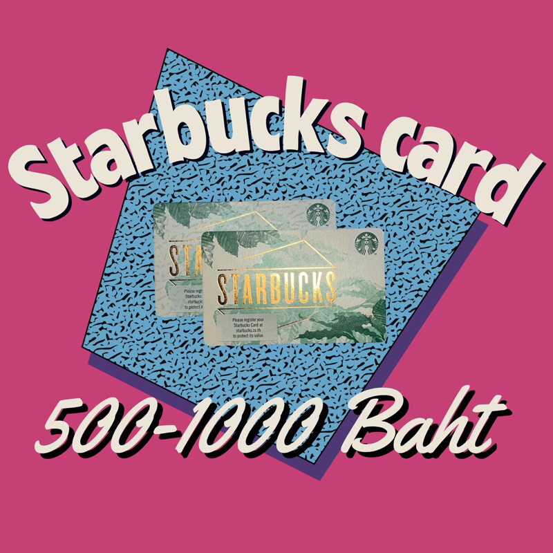 Starbucks card (&gt;&gt;สตาร์บัคการ์ด ฿500-฿1000 พร้อมส่ง