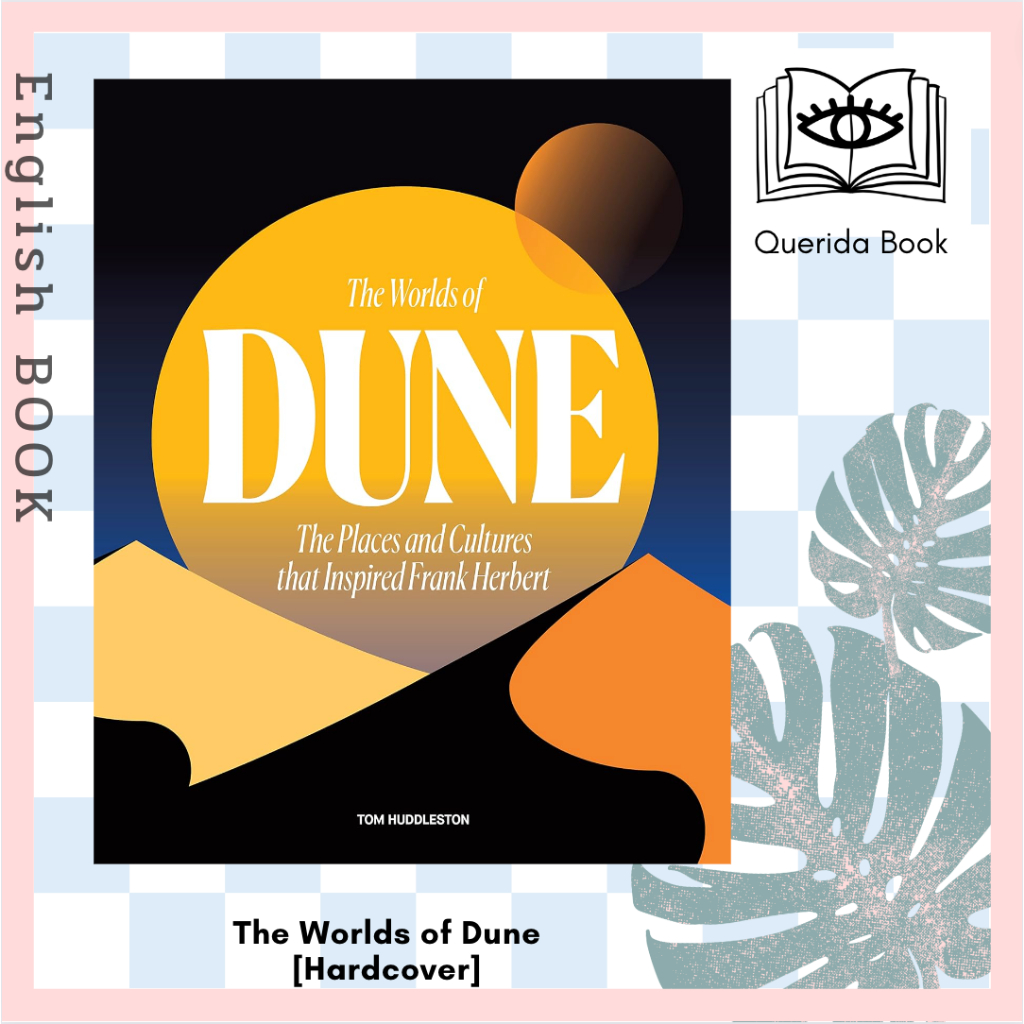 หนังสือภาษาอังกฤษ The Worlds of Dune : The Places and Cultures that Inspired Frank Herbert [Hardcover] by Tom Huddleston