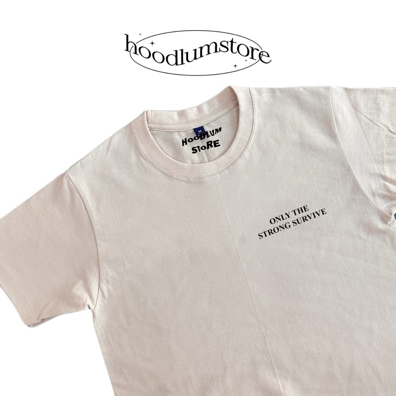 Only the strong survive เสื้อยืด ꒰ hoodlumstore ꒱