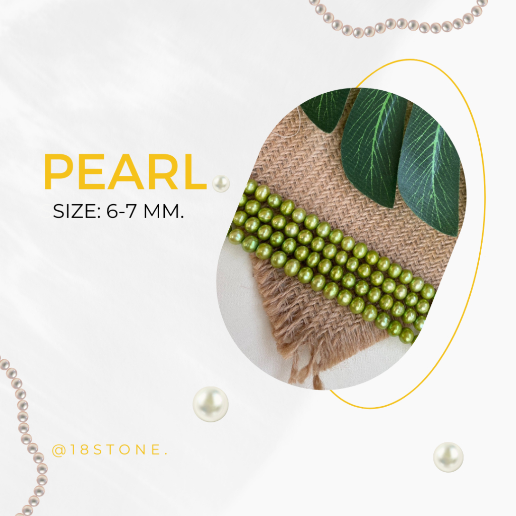 ไข่มุกน้ำจืดธรรมชาติทำเครื่องประดับ - (Fresh Water Pearl) - 6-7 mm ย้อมสีเขียวอ่อน (Light Moss Green)