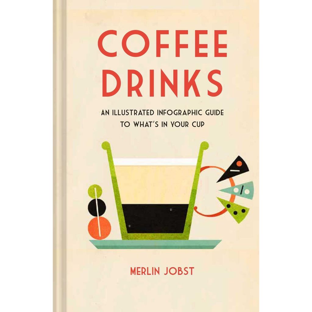[หนังสือ] Coffee Drinks illustrated infographic guide to what's in your cup - Merlin Jobst drink english book ภาษาอังกฤษ